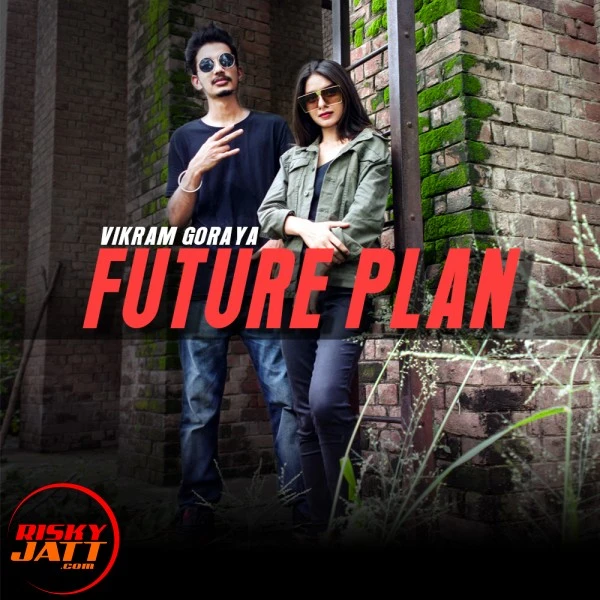 Future Plan Vikram Goraya mp3 song download, Future Plan Vikram Goraya full album mp3 song