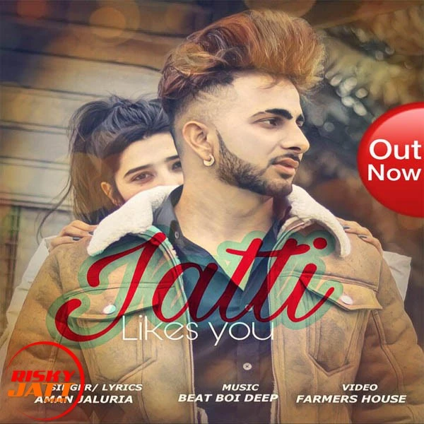 Jatti Likes You Aman Jaluria mp3 song download, Jatti Likes You Aman Jaluria full album mp3 song