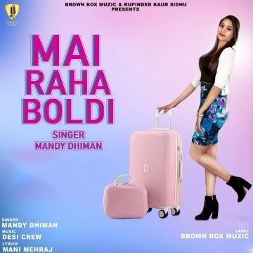 Mai Raha Boldi Mandy Dhiman mp3 song download, Mai Raha Boldi Mandy Dhiman full album mp3 song