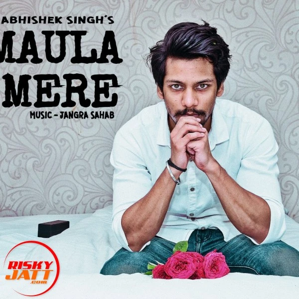 Maula Mere Abhishek Singh mp3 song download, Maula Mere Abhishek Singh full album mp3 song