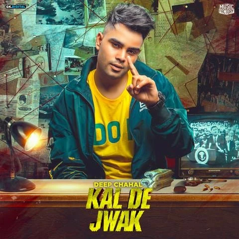 Kal De Jwak Deep Chahal mp3 song download, Kal De Jwak Deep Chahal full album mp3 song
