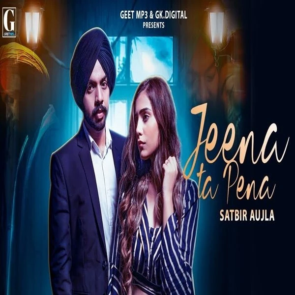 Jeena Ta Pena Satbir Aujla mp3 song download, Jeena Ta Pena Satbir Aujla full album mp3 song