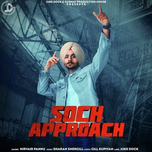 Soch Approach Nirvair Pannu mp3 song download, Soch Approach Nirvair Pannu full album mp3 song