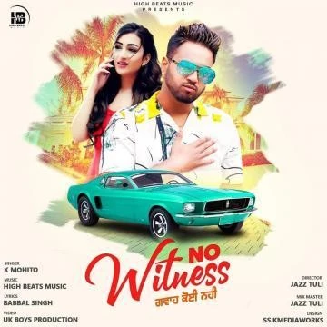 NO Witness (Gwa Koi Naa) K Mohito mp3 song download, NO Witness (Gwa Koi Naa) K Mohito full album mp3 song