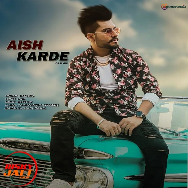 Aish Karde Dj Flow mp3 song download, Aish Karde Dj Flow full album mp3 song