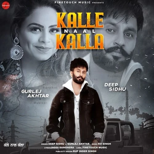 Kalle Naal Kalla Deep Sidhu, Gurlej Akhtar mp3 song download, Kalle Naal Kalla Deep Sidhu, Gurlej Akhtar full album mp3 song