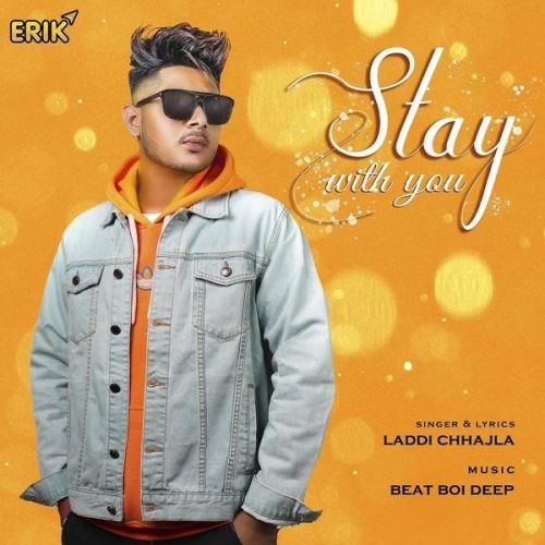 Stay With You Laddi Chhajla mp3 song download, Stay With You Laddi Chhajla full album mp3 song