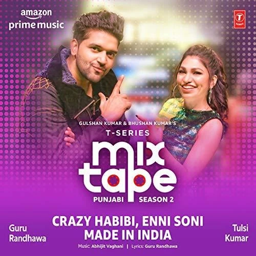 Crazy Habibi-Enni Soni-Made In India (T-Series Mixtape Punjabi Season 2) Tulsi Kumar, Guru Randhawa mp3 song download, Crazy Habibi-Enni Soni-Made In India (T-Series Mixtape Punjabi Season 2) Tulsi Kumar, Guru Randhawa full album mp3 song