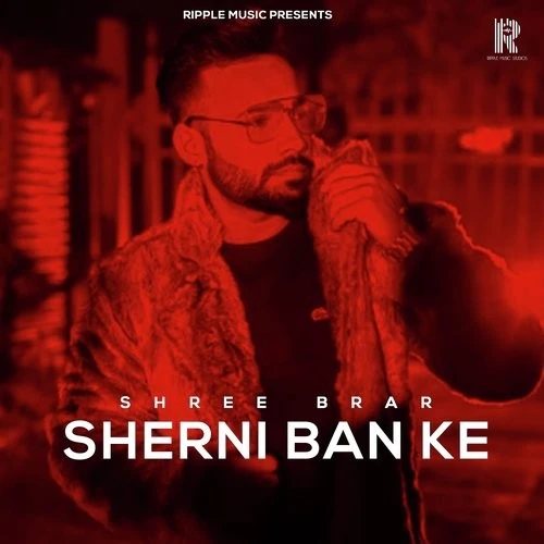 Sherni Ban Ke Shree Brar mp3 song download, Sherni Ban Ke Shree Brar full album mp3 song