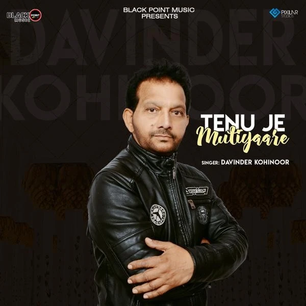 Tenu Je Mutiyaare Davinder Kohinoor mp3 song download, Tenu Je Mutiyaare Davinder Kohinoor full album mp3 song