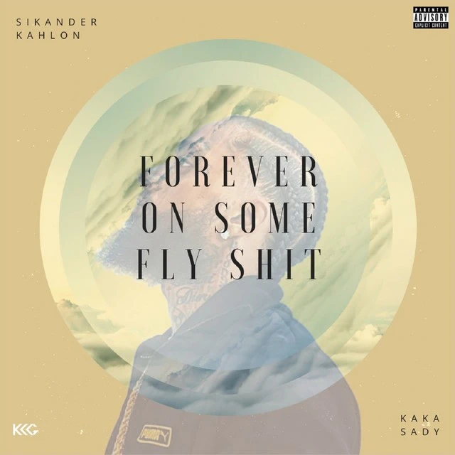 Forever on Some Fly Shit Sikander Kahlon, Kaka Sady mp3 song download, Forever on Some Fly Shit Sikander Kahlon, Kaka Sady full album mp3 song