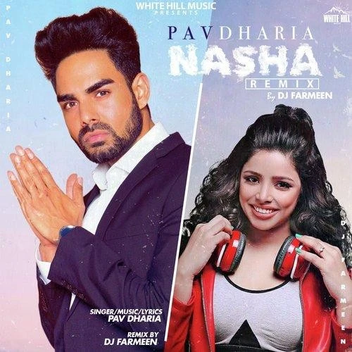 Nasha Remix DJ Farmeen, Pav Dharia mp3 song download, Nasha Remix DJ Farmeen, Pav Dharia full album mp3 song