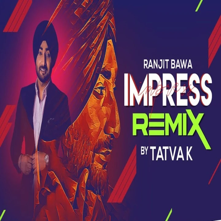 Impress Remix Ranjit Bawa mp3 song download, Impress Remix Ranjit Bawa full album mp3 song
