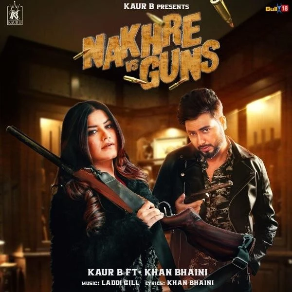 Nakhre Vs Guns Kaur B, Khan Bhaini mp3 song download, Nakhre Vs Guns Kaur B, Khan Bhaini full album mp3 song