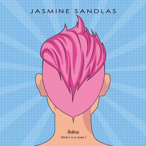 Sone Di Chidiya Jasmine Sandlas mp3 song download, Whats In A Name Jasmine Sandlas full album mp3 song