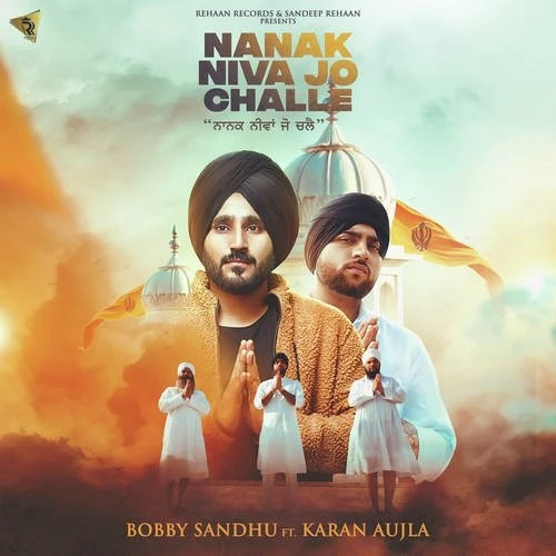 Nanak Niva Jo Challe Bobby Sandhu, Karan Aujla mp3 song download, Nanak Niva Jo Challe Bobby Sandhu, Karan Aujla full album mp3 song