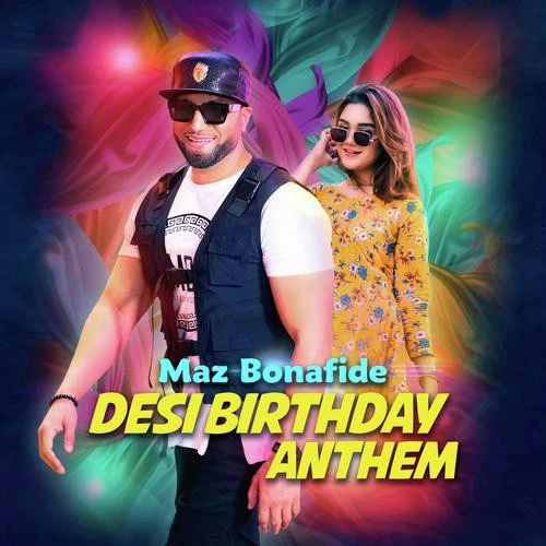 Desi Birthday Anthem Maz Bonafide mp3 song download, Desi Birthday Anthem Maz Bonafide full album mp3 song