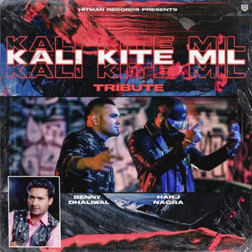 Kali Kite Mil Benny Dhaliwal mp3 song download, Kali Kite Mil Benny Dhaliwal full album mp3 song