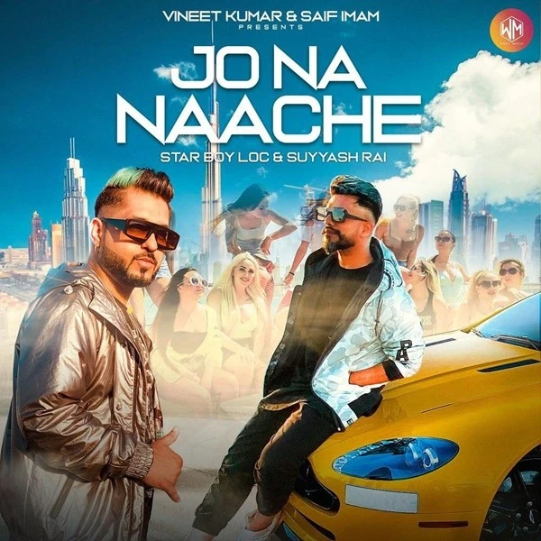 Jo Na Naache Star Boy Loc, Suyyash Rai mp3 song download, Jo Na Naache Star Boy Loc, Suyyash Rai full album mp3 song