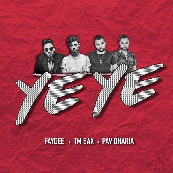 Ye Ye Faydee, TM Bax, Pav Dharia mp3 song download, Ye Ye Faydee, TM Bax, Pav Dharia full album mp3 song