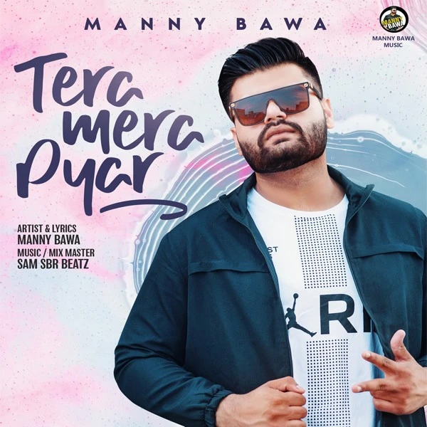 Tera Mera Pyar Manny Bawa mp3 song download, Tera Mera Pyar Manny Bawa full album mp3 song
