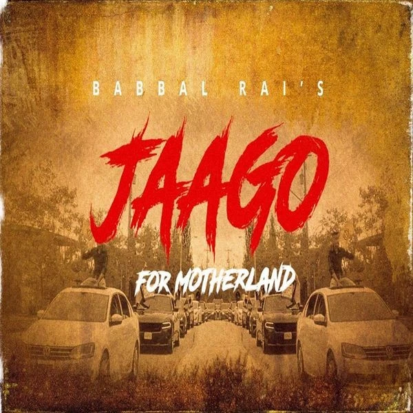 Jaago for Motherland Babbal Rai mp3 song download, Jaago for Motherland Babbal Rai full album mp3 song