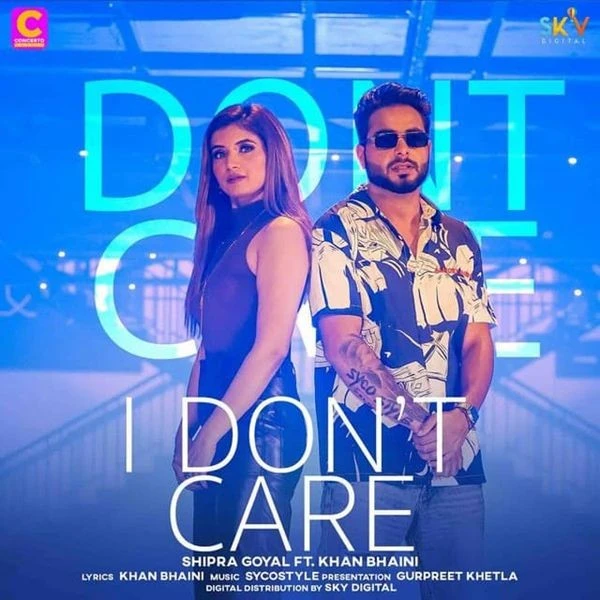 I Dont Care Shipra Goyal, Khan Bhaini mp3 song download, I Dont Care Shipra Goyal, Khan Bhaini full album mp3 song