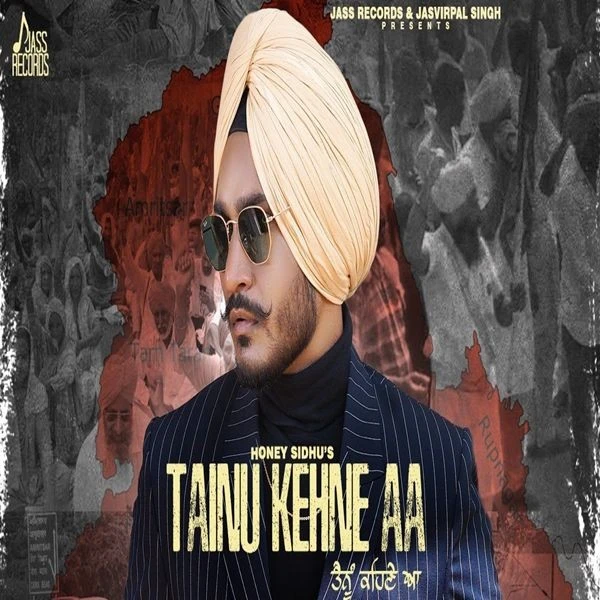 Tainu Kehne aa Honey Sidhu mp3 song download, Tainu Kehne aa Honey Sidhu full album mp3 song