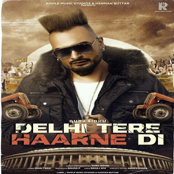 Delhi Tere Haarne Di Gurj Sidhu mp3 song download, Delhi Tere Haarne Di Gurj Sidhu full album mp3 song