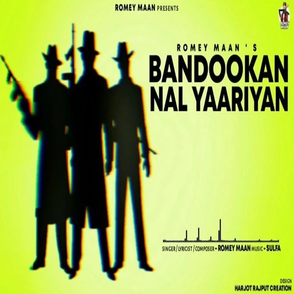 Bandookan Nal Yaariyan Romey Maan mp3 song download, Bandookan Nal Yaariyan Romey Maan full album mp3 song