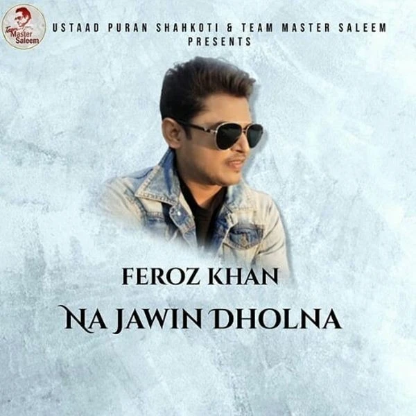 Na Jawin Dholna Feroz Khan mp3 song download, Na Jawin Dholna Feroz Khan full album mp3 song