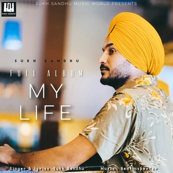 Dont Leave Me Sukh Sandhu mp3 song download, My Life Sukh Sandhu full album mp3 song