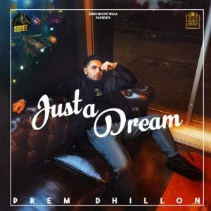 Just A Dream Prem Dhillon mp3 song download, Just A Dream Prem Dhillon full album mp3 song