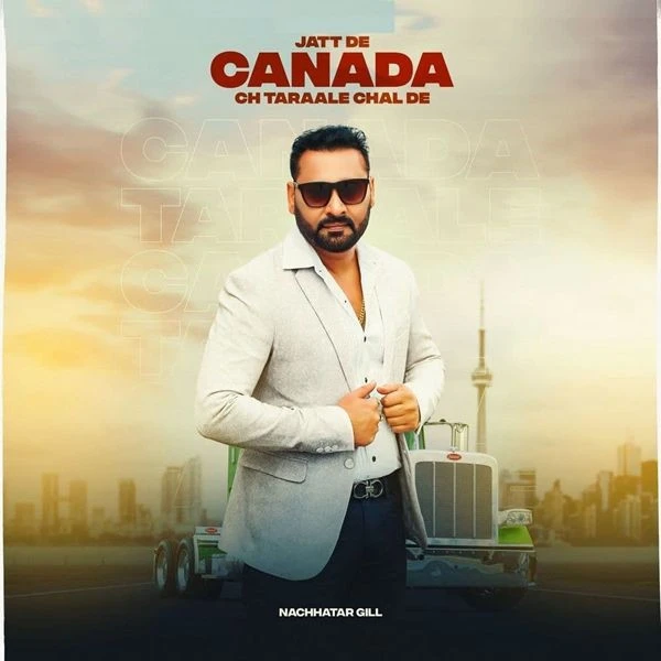 Jatt De Canada Ch Taraale Chal De Nachhatar Gill mp3 song download, Jatt De Canada Ch Taraale Chal De Nachhatar Gill full album mp3 song