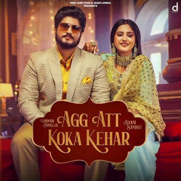 Agg Att Koka Kehar Gurnam Bhullar, Baani Sandhu mp3 song download, Agg Att Koka Kehar Gurnam Bhullar, Baani Sandhu full album mp3 song