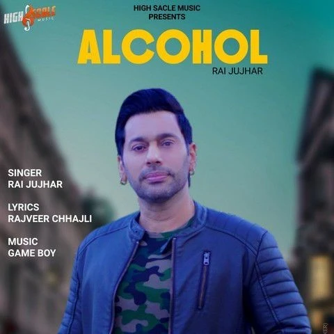 Alcohol Rai Jujhar mp3 song download, Alcohol Rai Jujhar full album mp3 song