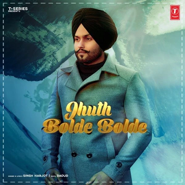 Jhuth Bolde Bolde Singh Harjot mp3 song download, Jhuth Bolde Bolde Singh Harjot full album mp3 song