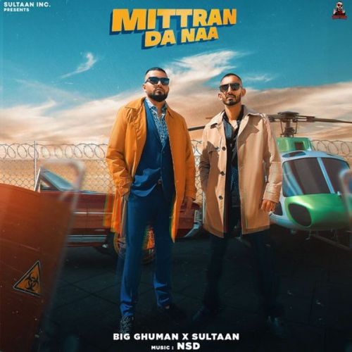 Mittran Da Naa Sultaan, Big Ghuman mp3 song download, Mittran Da Naa Sultaan, Big Ghuman full album mp3 song