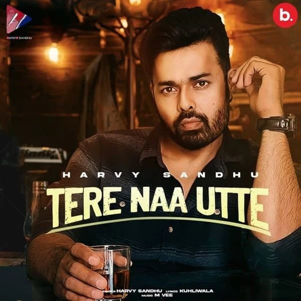 Tere Naa Utte Harvy Sandhu mp3 song download, Tere Naa Utte Harvy Sandhu full album mp3 song