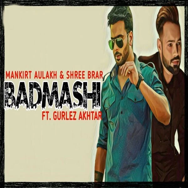 Badmashi Gurlez Akhtar, Mankirt Aulakh mp3 song download, Badmashi Gurlez Akhtar, Mankirt Aulakh full album mp3 song