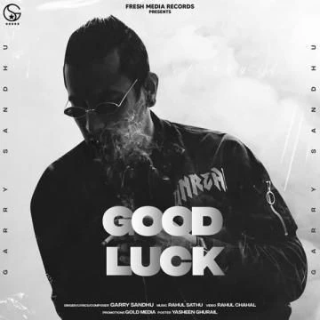 Good Luck Mp3 Garry Sandhu mp3 song download, Good Luck Mp3 Garry Sandhu full album mp3 song