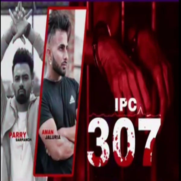 Ipc 307 Parry Sarpanch, Aman Jaluria mp3 song download, Ipc 307 Parry Sarpanch, Aman Jaluria full album mp3 song