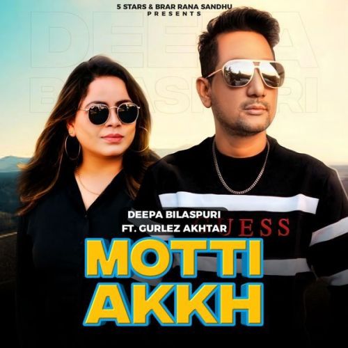 Motti Akh Gurlej Akhtar, Deepa Bilaspuri mp3 song download, Motti Akh Gurlej Akhtar, Deepa Bilaspuri full album mp3 song