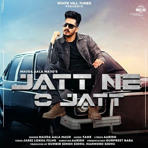 Jatt Ne O Jatt Maud Aala Maud mp3 song download, Jatt Ne O Jatt Maud Aala Maud full album mp3 song