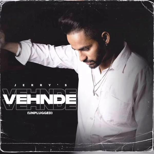Vehnde Vehnde (Unplugged) Jerry mp3 song download, Vehnde Vehnde (Unplugged) Jerry full album mp3 song