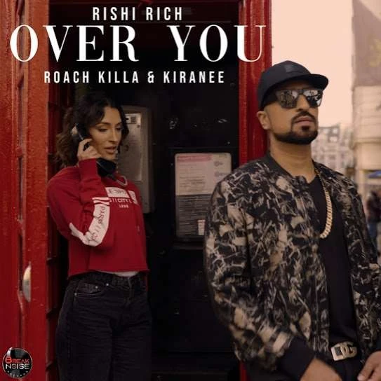 Over You Rishi Rich, Roach Killa, Kiranee mp3 song download, Over You Rishi Rich, Roach Killa, Kiranee full album mp3 song