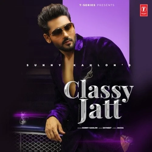 Classy Jatt Sunny Kahlon mp3 song download, Classy Jat Sunny Kahlon full album mp3 song