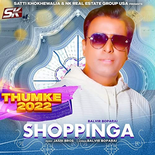 Shoppinga (Thumke 2022) Balvir Boparai mp3 song download, Shoppinga (Thumke 2022) Balvir Boparai full album mp3 song