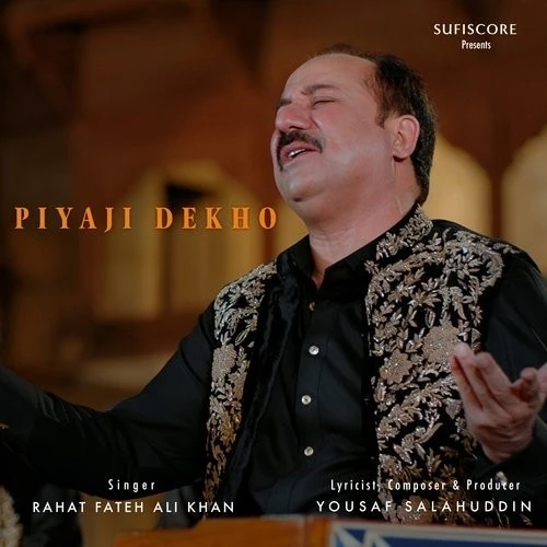 Piyaji Dekho Rahat Fateh Ali Khan mp3 song download, Piyaji Dekho Rahat Fateh Ali Khan full album mp3 song