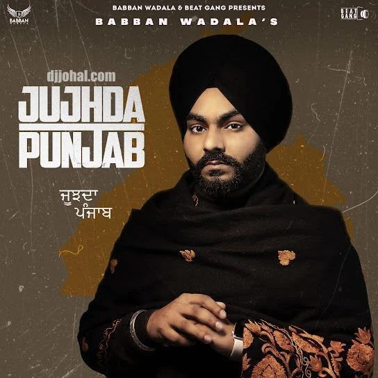 Jujhda Punjab Babban Wadala mp3 song download, Jujhda Punjab Babban Wadala full album mp3 song